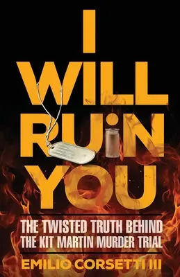 Je vais te ruiner : La vérité tordue derrière le procès du meurtre de Kit Martin - I Will Ruin You: The Twisted Truth Behind The Kit Martin Murder Trial