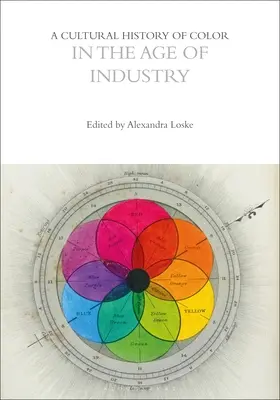 Une histoire culturelle de la couleur à l'ère de l'industrie - A Cultural History of Color in the Age of Industry