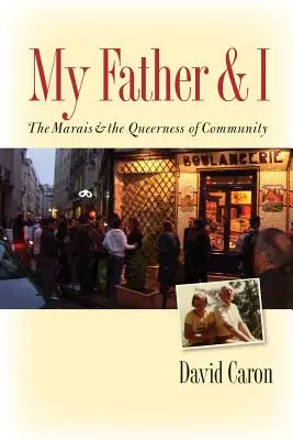 Mon père et moi : Le Marais et la Queerness de la Communauté - My Father and I: The Marais and the Queerness of Community