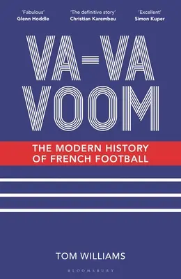 Va-Va-Voom : L'histoire moderne du football français - Va-Va-Voom: The Modern History of French Football