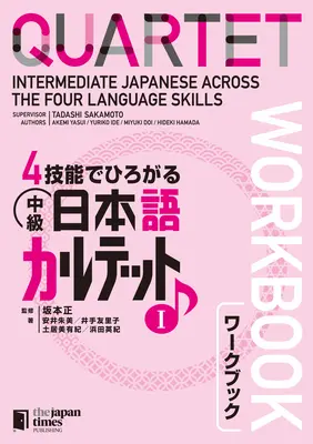 Quartet : Intermediate Japanese Across the Four Language Skills Workbook 1 (en anglais) - Quartet: Intermediate Japanese Across the Four Language Skills Workbook 1