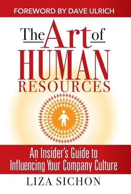 L'art des ressources humaines : Un guide d'initié pour influencer votre culture - The Art of Human Resources: An Insider's Guide to Influencing Your Culture