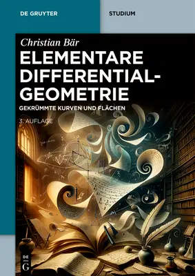 Elementare Differentialgeometrie : Gekrmmte Kurven Und Flchen - Elementare Differentialgeometrie: Gekrmmte Kurven Und Flchen