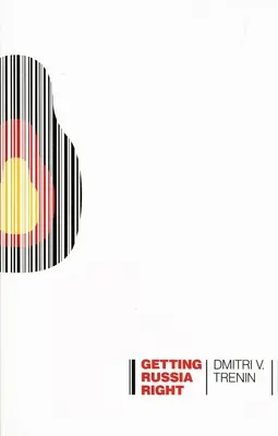 Bien comprendre la Russie - Getting Russia Right