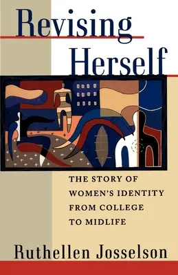 La révision de soi : L'histoire de l'identité des femmes de l'université à la quarantaine - Revising Herself: The Story of Women's Identity from College to Midlife