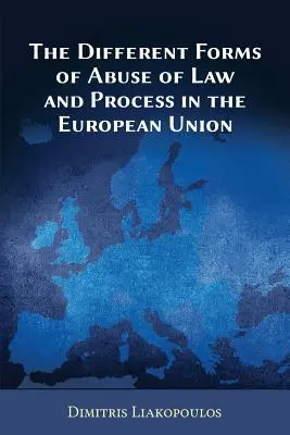 Les différentes formes d'abus de droit et de procédure dans l'Union européenne - The Different Forms of Abuse of Law and Process in the European Union