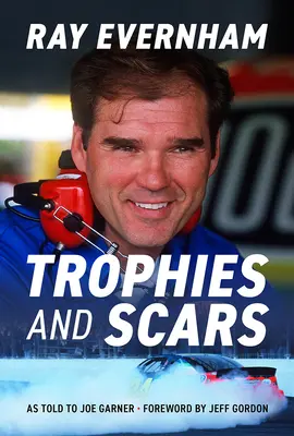 Trophées et cicatrices : Ray Evernham - Trophies and Scars: Ray Evernham