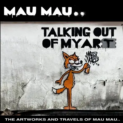 Parler de mon art : Les œuvres d'art et les voyages de Mau Mau - Talking Out of My Art: The Artworks and Travels of Mau Mau