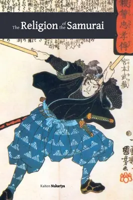 La religion des samouraïs : une étude de la philosophie et de la discipline zen en Chine et au Japon - The Religion of the Samurai: a Study of Zen Philosophy and Discipline in China and Japan