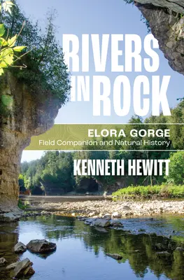 Rivers in Rock : Elora Gorge Field Companion and Natural History (en anglais) - Rivers in Rock: Elora Gorge Field Companion and Natural History