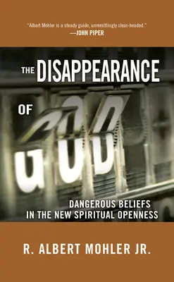 La disparition de Dieu : Les croyances dangereuses dans la nouvelle ouverture spirituelle - The Disappearance of God: Dangerous Beliefs in the New Spiritual Openness