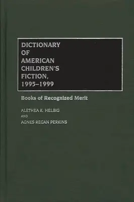 Dictionnaire de la fiction américaine pour enfants, 1995-1999 : livres de mérite reconnu - Dictionary of American Children's Fiction, 1995-1999: Books of Recognized Merit
