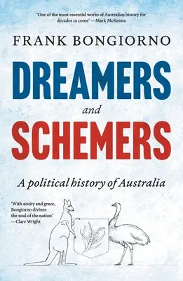 Rêveurs et comploteurs : Une histoire politique de l'Australie - Dreamers and Schemers: A Political History of Australia