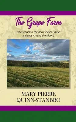 La Ferme du raisin : La suite de la Maison du cueilleur de baies et de La dentelle autour de la lune - The Grape Farm: The Sequel to the Berry-Picker House and Lace Around the Moon