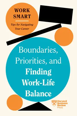 Limites, priorités et équilibre entre vie professionnelle et vie privée - Boundaries, Priorities, and Finding Work-Life Balance