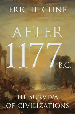 Après 1177 av. J.-C. : La survie des civilisations - After 1177 B.C.: The Survival of Civilizations