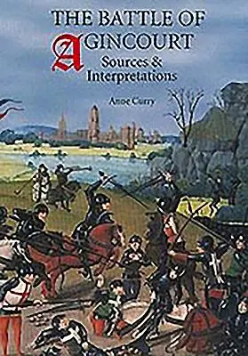 La bataille d'Agincourt : Sources et interprétations - The Battle of Agincourt: Sources and Interpretations