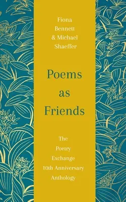 Poems as Friends : L'anthologie de l'échange de poésie, édition du 10e anniversaire - Poems as Friends: The Poetry Exchange Anthology 10th Anniversary Edition