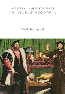 Une histoire culturelle des objets à la Renaissance - A Cultural History of Objects in the Renaissance