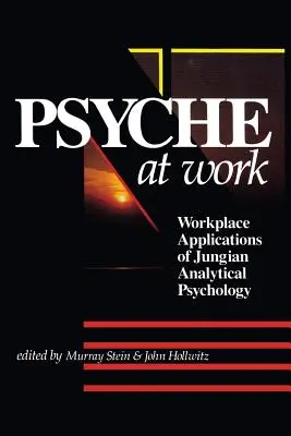 La psyché au travail : Applications de la psychologie analytique jungienne sur le lieu de travail - The Psyche at Work: Workplace Applications of Jungian Analytical Psychology