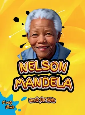 Nelson Mandela Book for Kids : La biographie du grand militant anti-apartheid sud-africain, homme politique et homme d'état pour les enfants. Pages colorées. - Nelson Mandela Book for Kids: The biography of the great South African anti-apartheid activist, politician, and statesman for Kids. Colored Pages.