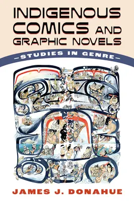 Bandes dessinées et romans graphiques indigènes : Études de genre - Indigenous Comics and Graphic Novels: Studies in Genre