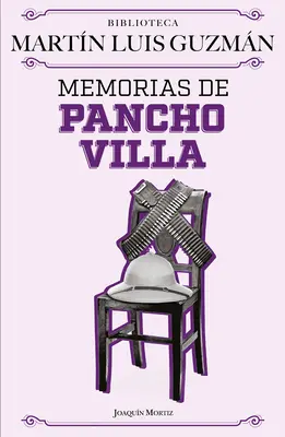 Memorias de Pancho Villa / Mémoires de Pancho Villa - Memorias de Pancho Villa / Pancho Villa's Memoirs