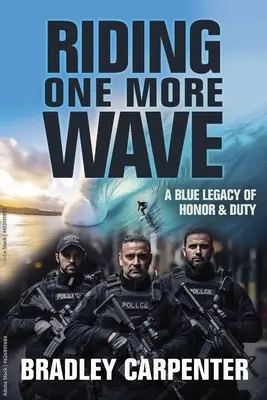 Surfer sur une vague de plus : Un héritage bleu d'honneur et de devoir - Riding One More Wave: A Blue Legacy of Honor and Duty