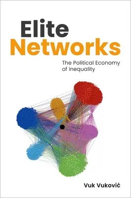 Réseaux d'élite : L'économie politique de l'inégalité - Elite Networks: The Political Economy of Inequality