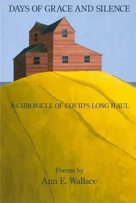 Jours de grâce et de silence : Chronique du long voyage de COVID - Days of Grace and Silence: A Chronicle of COVID's Long Haul