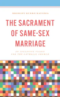 Le sacrement du mariage homosexuel : Une vision inclusive pour l'Église catholique - The Sacrament of Same-Sex Marriage: An Inclusive Vision for the Catholic Church