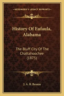 Histoire d'Eufaula, Alabama : La ville des falaises de Chattahoochee - History Of Eufaula, Alabama: The Bluff City Of The Chattahoochee
