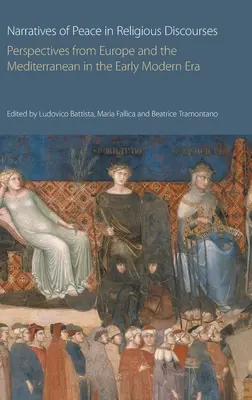 Récits de paix dans les discours religieux : Perspectives de l'Europe et de la Méditerranée au début de l'ère moderne - Narratives of Peace in Religious Discourses: Perspectives from Europe and the Mediterranean in the Early Modern Era