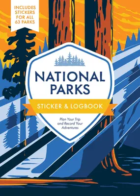 Autocollants et carnet de bord des parcs nationaux : Planifiez votre voyage et enregistrez vos aventures - Comprend des autocollants pour les 63 parcs. - National Parks Sticker & Logbook: Plan Your Trip and Record Your Adventures - Includes Stickers for All 63 Parks