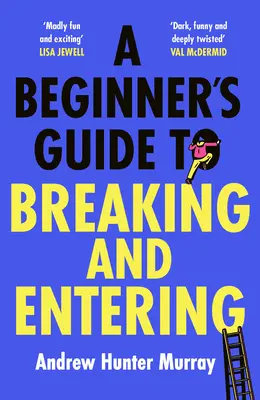 Guide du débutant en matière d'effraction - Beginner’s Guide to Breaking and Entering