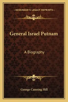Général Israel Putnam : Biographie - General Israel Putnam: A Biography