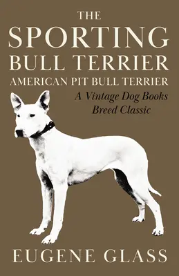 Le Bull Terrier de sport - The Sporting Bull Terrier