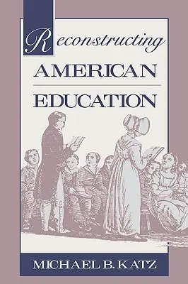 Reconstruire l'éducation américaine - Reconstructing American Education