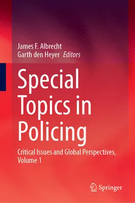 Special Topics in Policing : Questions critiques et perspectives globales, Volume 1 - Special Topics in Policing: Critical Issues and Global Perspectives, Volume 1