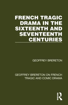 Le drame tragique français aux XVIe et XVIIe siècles - French Tragic Drama in the Sixteenth and Seventeenth Centuries