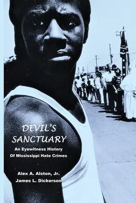 Le sanctuaire du diable : L'histoire d'un témoin oculaire des crimes de haine dans le Mississippi - Devil's Sanctuary: An Eye Witness History of Mississippi Hate Crimes