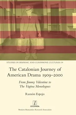 L'itinéraire catalan du théâtre américain 1909-2000 : De Jimmy Valentine aux Monologues du vagin - The Catalonian Journey of American Drama 1909-2000: From Jimmy Valentine to The Vagina Monologues