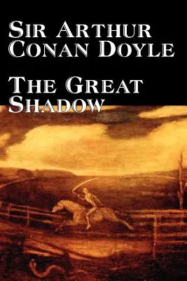 La Grande Ombre par Arthur Conan Doyle, Fiction, Historique - The Great Shadow by Arthur Conan Doyle, Fiction, Historical