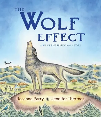 L'effet loup : Une histoire de renaissance dans la nature - The Wolf Effect: A Wilderness Revival Story