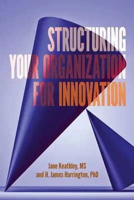 Structurer votre organisation pour l'innovation - Structuring Your Organization for Innovation