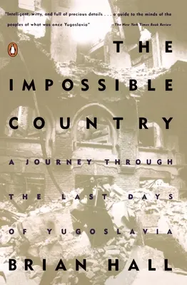 Le pays impossible : Un voyage à travers les derniers jours de la Yougoslavie - The Impossible Country: A Journey Through the Last Days of Yugoslavia