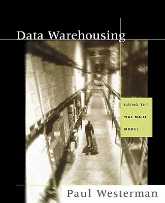 Entreposage de données : Utiliser le modèle Wal-Mart - Data Warehousing: Using the Wal-Mart Model