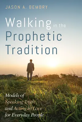 Marcher dans la tradition prophétique - Walking in the Prophetic Tradition