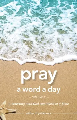 Pray a Word a Day Volume 2 : Se connecter à Dieu un mot à la fois - Pray a Word a Day Volume 2: Connecting with God One Word at a Time