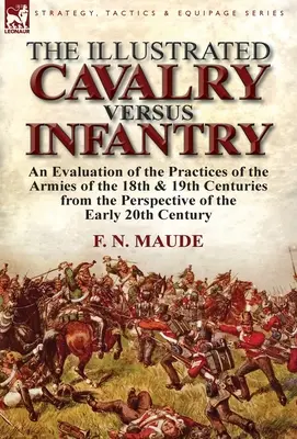 La cavalerie illustrée contre l'infanterie : Une évaluation des pratiques des armées des 18e et 19e siècles du point de vue des premiers 2 - The Illustrated Cavalry Versus Infantry: An Evaluation of the Practices of the Armies of the 18th & 19th Centuries from the Perspective of the Early 2